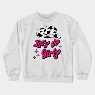 Let's Go Girls Crewneck Sweatshirt